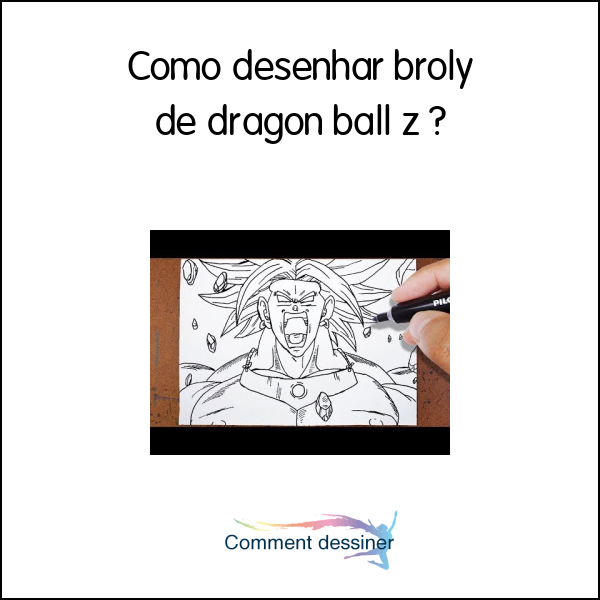 Como desenhar broly de dragon ball z